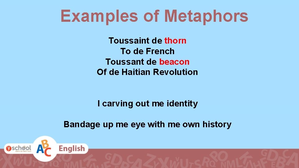 Examples of Metaphors Toussaint de thorn To de French Toussant de beacon Of de