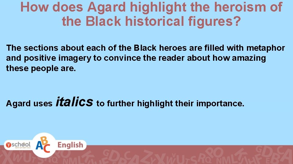 How does Agard highlight the heroism of the Black historical figures? The sections about