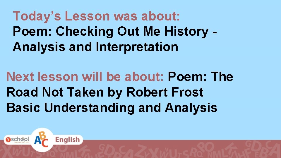 Today’s Lesson was about: Poem: Checking Out Me History Analysis and Interpretation Next lesson