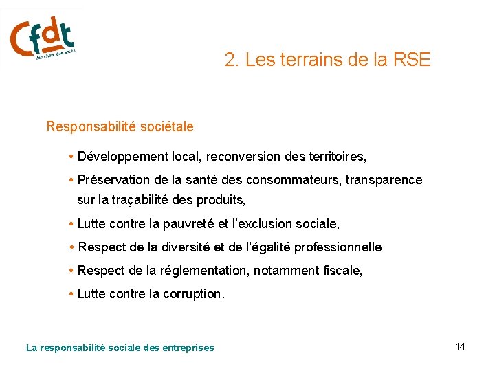 2. Les terrains de la RSE Responsabilité sociétale • Développement local, reconversion des territoires,