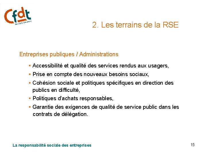 2. Les terrains de la RSE Entreprises publiques / Administrations • Accessibilité et qualité