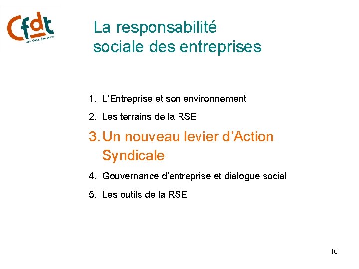 La responsabilité sociale des entreprises 1. L’Entreprise et son environnement 2. Les terrains de