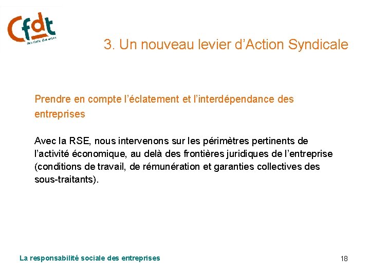 3. Un nouveau levier d’Action Syndicale Prendre en compte l’éclatement et l’interdépendance des entreprises