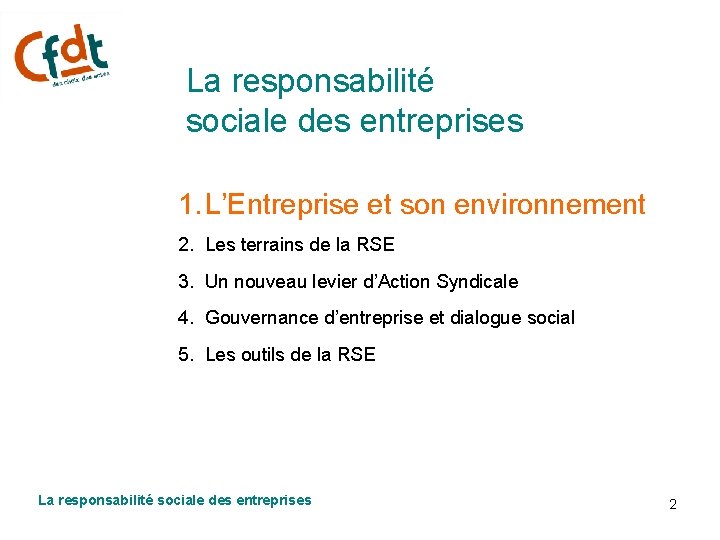 La responsabilité sociale des entreprises 1. L’Entreprise et son environnement 2. Les terrains de