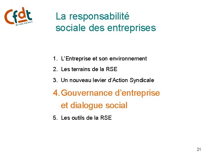 La responsabilité sociale des entreprises 1. L’Entreprise et son environnement 2. Les terrains de