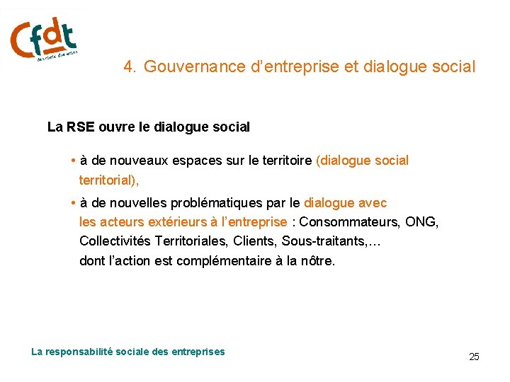 4. Gouvernance d’entreprise et dialogue social La RSE ouvre le dialogue social • à