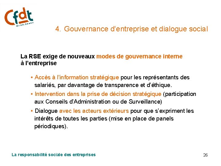 4. Gouvernance d’entreprise et dialogue social La RSE exige de nouveaux modes de gouvernance