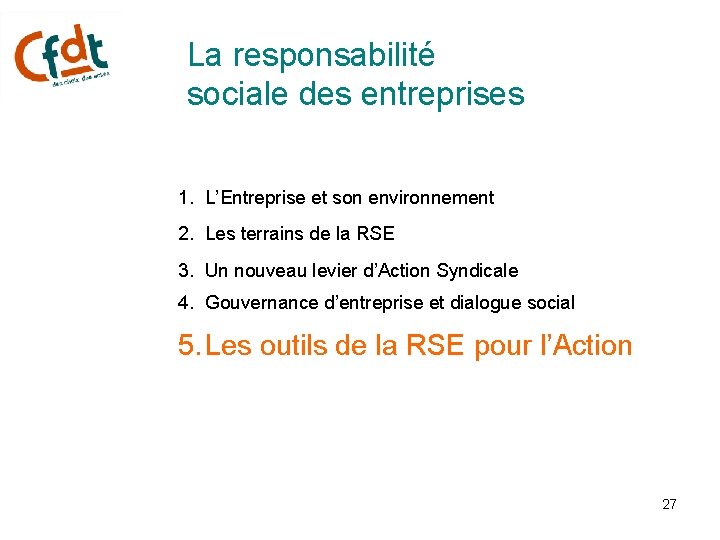 La responsabilité sociale des entreprises 1. L’Entreprise et son environnement 2. Les terrains de