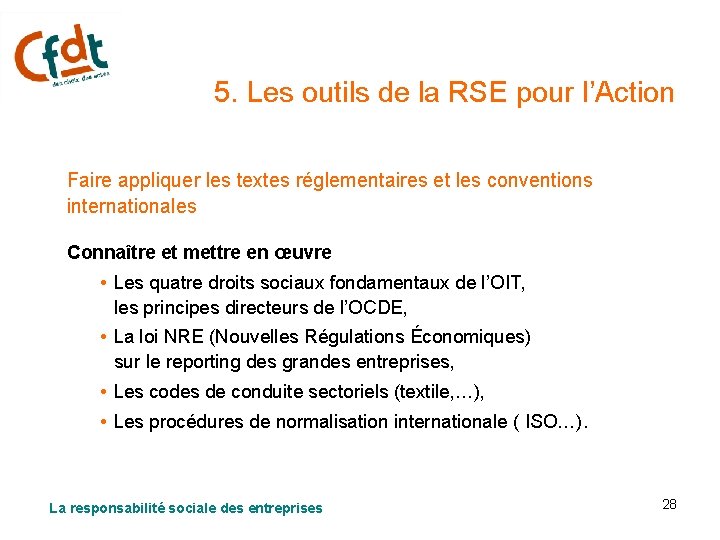 5. Les outils de la RSE pour l’Action Faire appliquer les textes réglementaires et