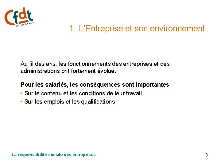 1. L’Entreprise et son environnement Au fil des ans, les fonctionnements des entreprises et