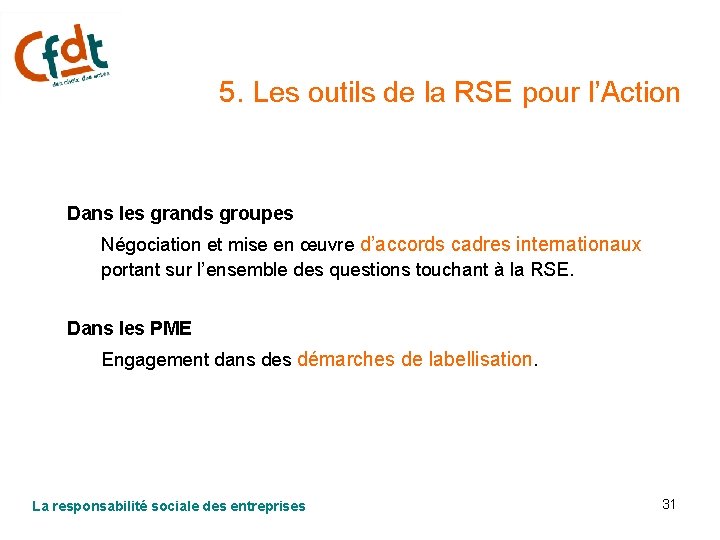 5. Les outils de la RSE pour l’Action Dans les grands groupes Négociation et