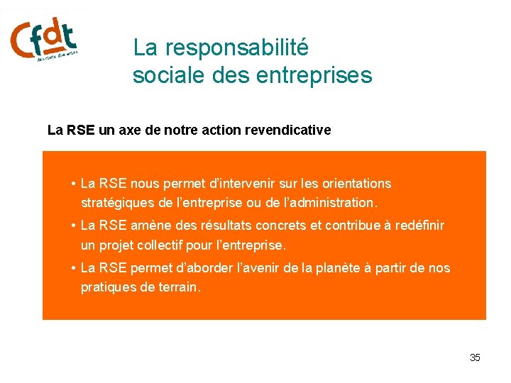 La responsabilité sociale des entreprises La RSE un axe de notre action revendicative •