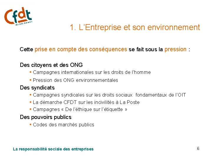 1. L’Entreprise et son environnement Cette prise en compte des conséquences se fait sous