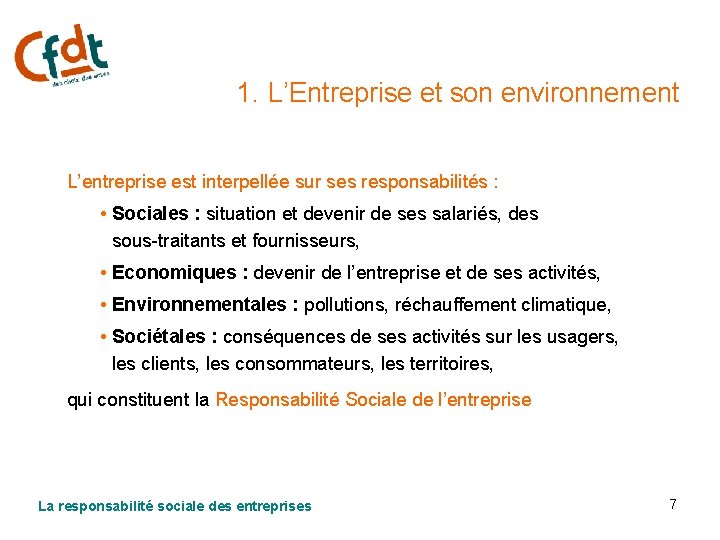 1. L’Entreprise et son environnement L’entreprise est interpellée sur ses responsabilités : • Sociales