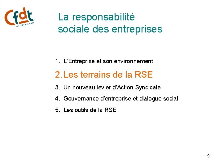 La responsabilité sociale des entreprises 1. L’Entreprise et son environnement 2. Les terrains de