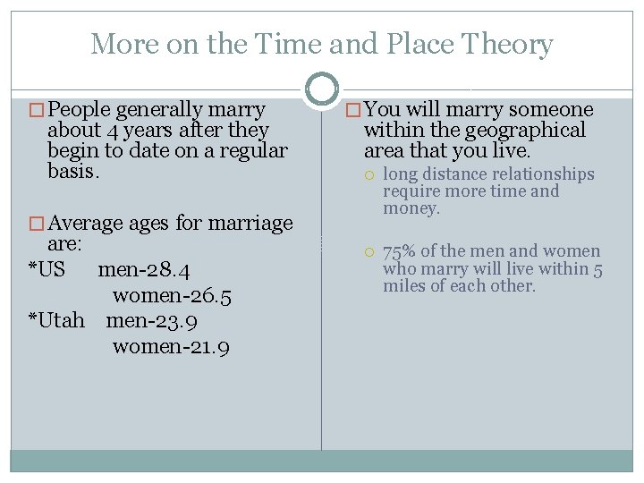 More on the Time and Place Theory � People generally marry about 4 years