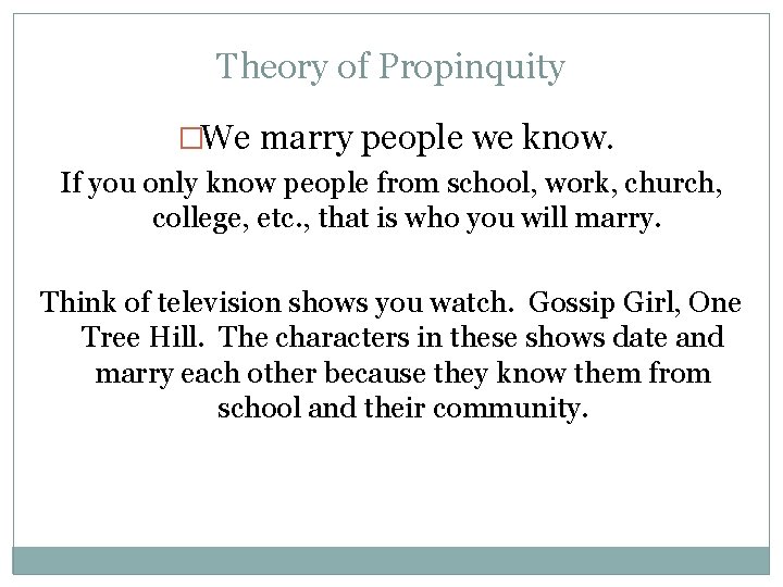 Theory of Propinquity �We marry people we know. If you only know people from