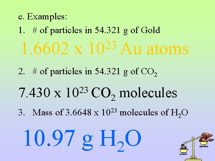 e. Examples: 1. # of particles in 54. 321 g of Gold 1. 6602