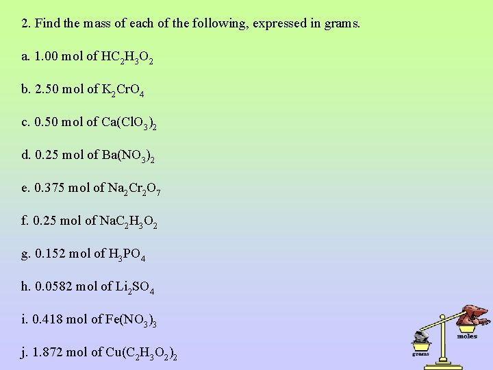 2. Find the mass of each of the following, expressed in grams. a. 1.