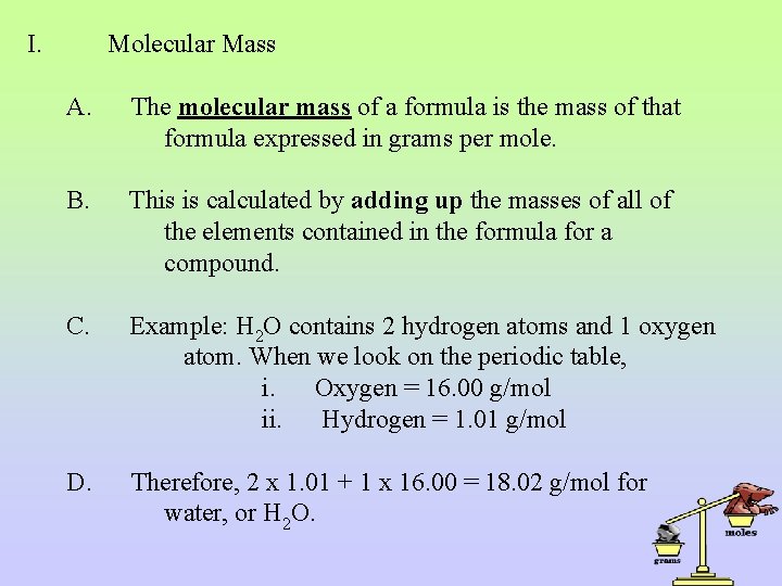 I. Molecular Mass A. The molecular mass of a formula is the mass of