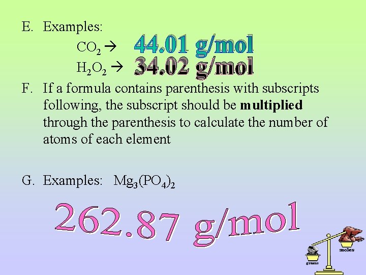 E. Examples: CO 2 H 2 O 2 F. If a formula contains parenthesis