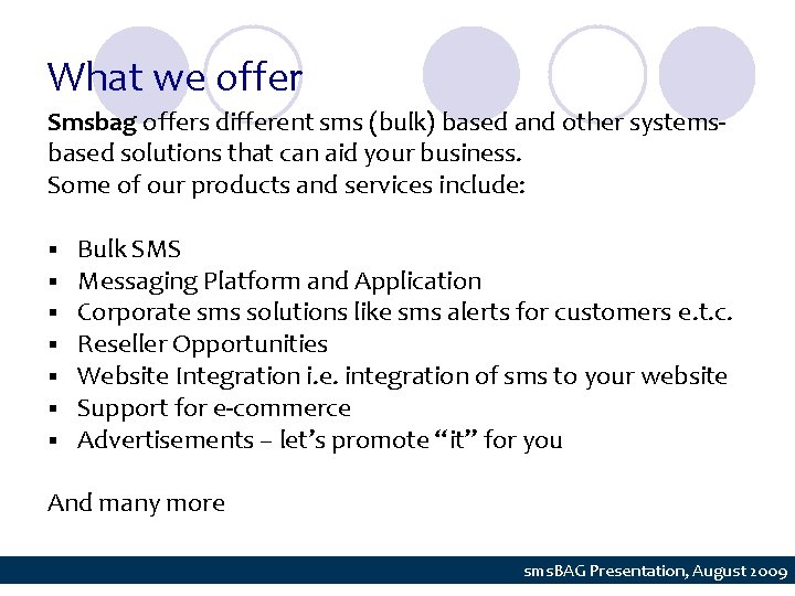 What we offer Smsbag offers different sms (bulk) based and other systemsbased solutions that