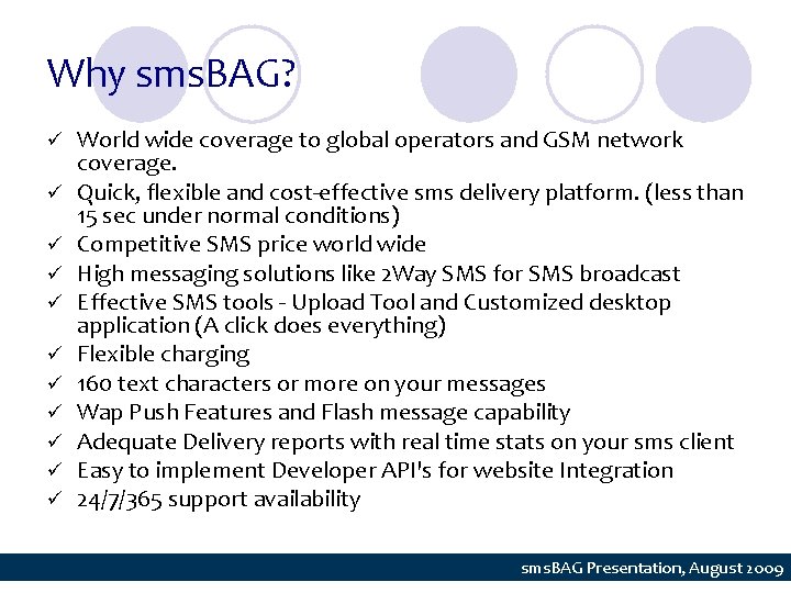 Why sms. BAG? ü ü ü World wide coverage to global operators and GSM