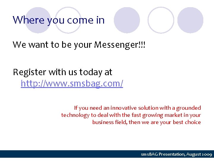 Where you come in We want to be your Messenger!!! Register with us today