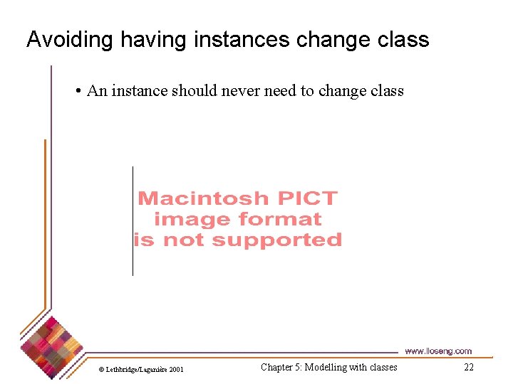 Avoiding having instances change class • An instance should never need to change class Avoiding having instances change class • An instance should never need to change class