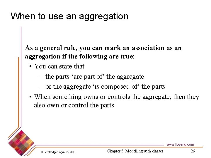 When to use an aggregation As a general rule, you can mark an association When to use an aggregation As a general rule, you can mark an association