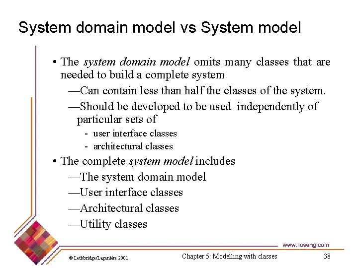System domain model vs System model • The system domain model omits many classes System domain model vs System model • The system domain model omits many classes