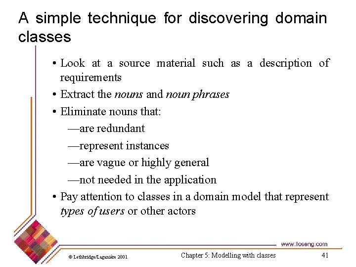 A simple technique for discovering domain classes • Look at a source material such A simple technique for discovering domain classes • Look at a source material such