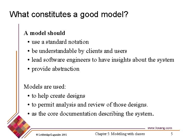 What constitutes a good model? A model should • use a standard notation • What constitutes a good model? A model should • use a standard notation •