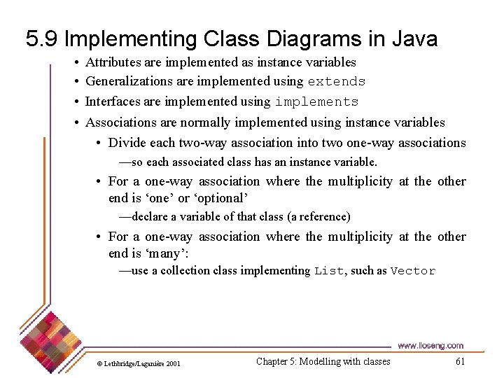 5. 9 Implementing Class Diagrams in Java • • Attributes are implemented as instance 5. 9 Implementing Class Diagrams in Java • • Attributes are implemented as instance