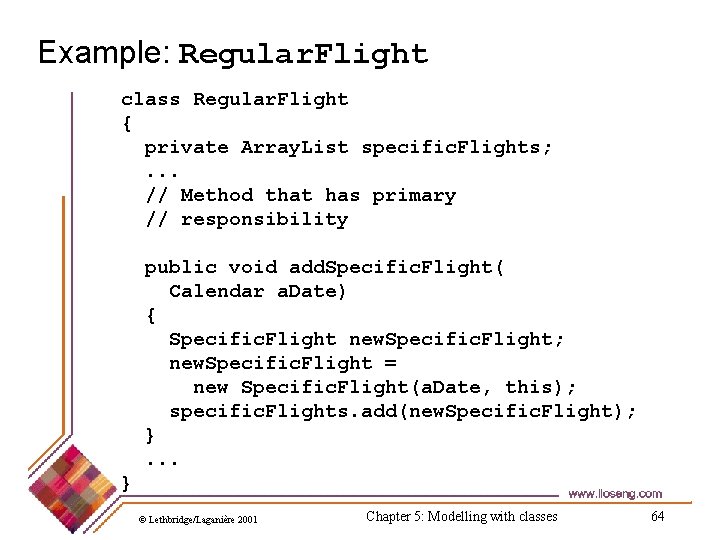 Example: Regular. Flight class Regular. Flight { private Array. List specific. Flights; . . Example: Regular. Flight class Regular. Flight { private Array. List specific. Flights; . .