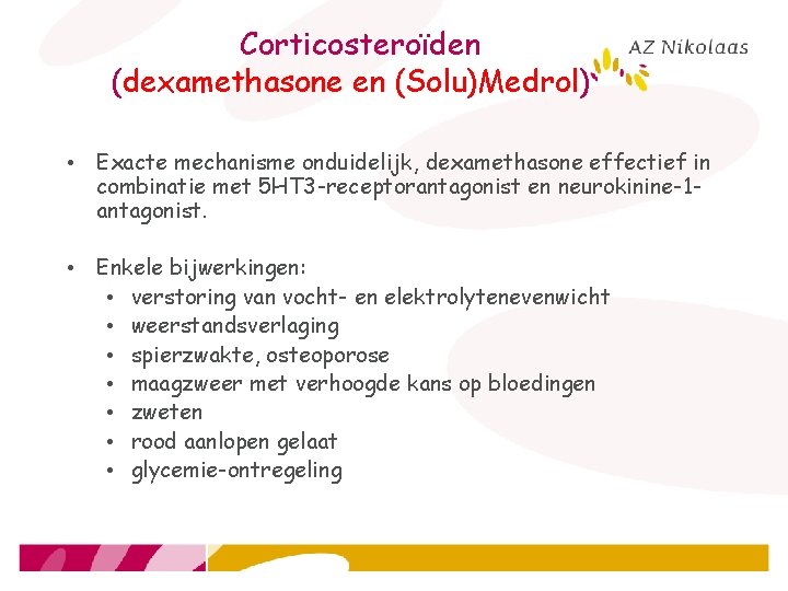 Corticosteroïden (dexamethasone en (Solu)Medrol) • Exacte mechanisme onduidelijk, dexamethasone effectief in combinatie met 5