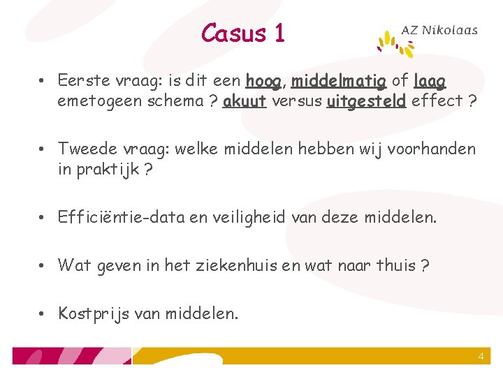 Casus 1 • Eerste vraag: is dit een hoog, middelmatig of laag emetogeen schema
