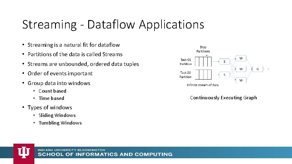 Streaming - Dataflow Applications • Streaming is a natural fit for dataflow • Partitions Streaming - Dataflow Applications • Streaming is a natural fit for dataflow • Partitions