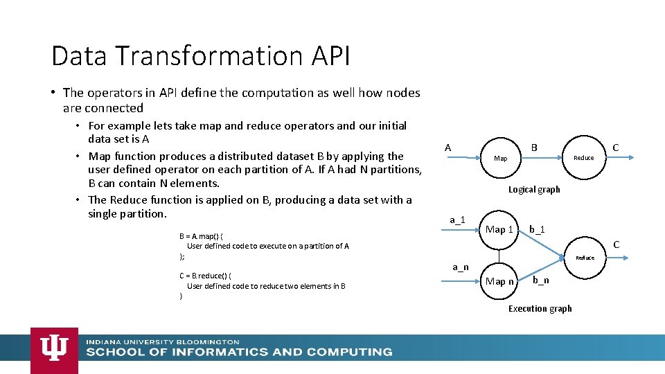 Data Transformation API • The operators in API define the computation as well how Data Transformation API • The operators in API define the computation as well how