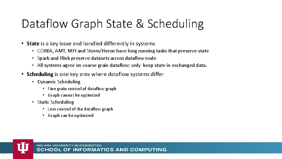 Dataflow Graph State & Scheduling • State is a key issue and handled differently Dataflow Graph State & Scheduling • State is a key issue and handled differently