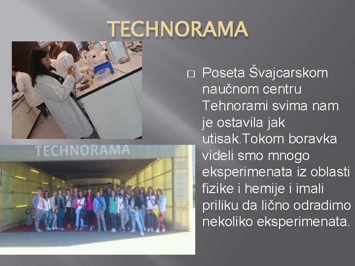 TECHNORAMA � Poseta Švajcarskom naučnom centru Tehnorami svima nam je ostavila jak utisak. Tokom