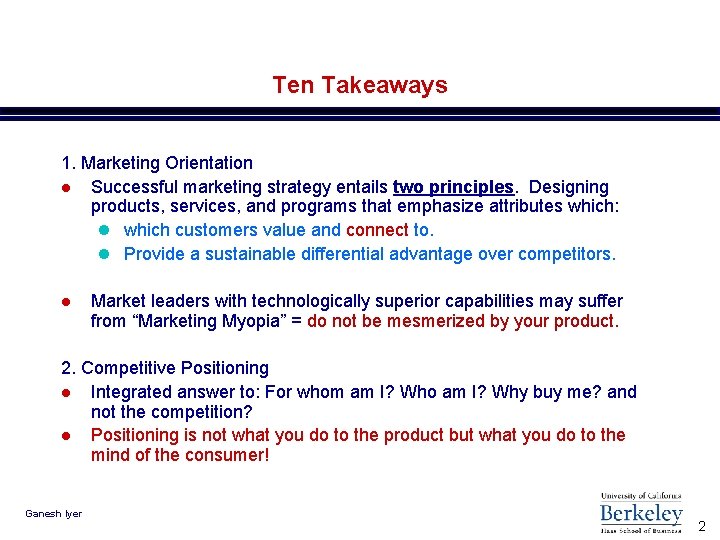 Ten Takeaways 1. Marketing Orientation l Successful marketing strategy entails two principles. Designing products,