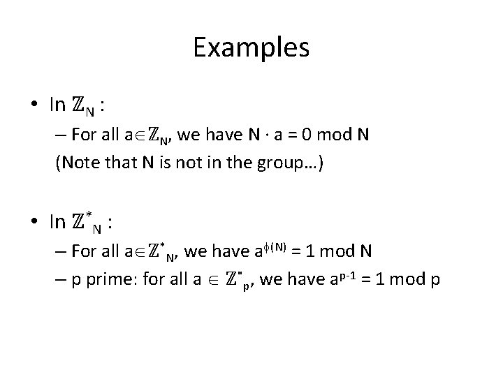 Examples • In ℤN : – For all a ℤN, we have N ·