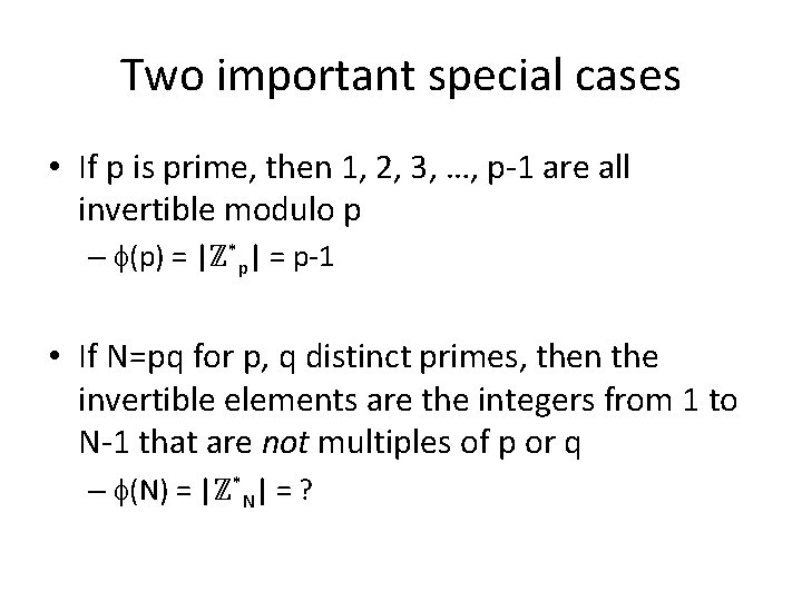 Two important special cases • If p is prime, then 1, 2, 3, …,