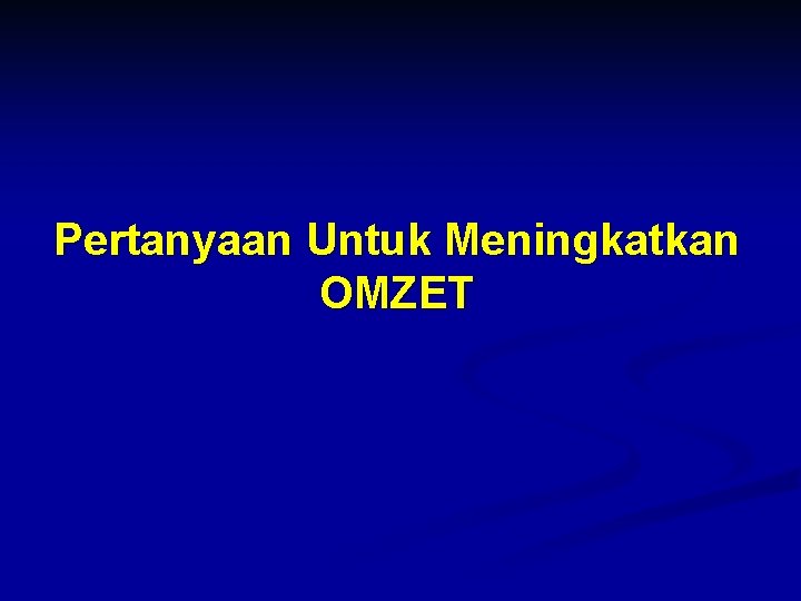 Pertanyaan Untuk Meningkatkan OMZET 