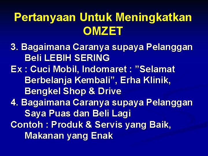 Pertanyaan Untuk Meningkatkan OMZET 3. Bagaimana Caranya supaya Pelanggan Beli LEBIH SERING Ex :