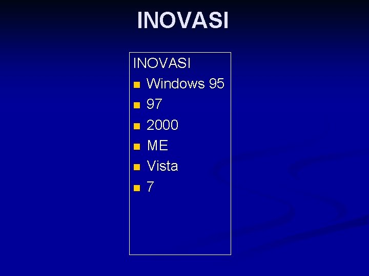 INOVASI n Windows 95 n 97 n 2000 n ME n Vista n 7