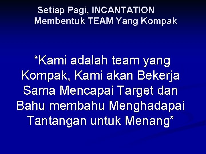 Setiap Pagi, INCANTATION Membentuk TEAM Yang Kompak “Kami adalah team yang Kompak, Kami akan