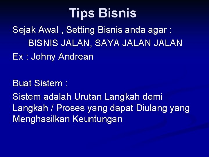 Tips Bisnis Sejak Awal , Setting Bisnis anda agar : BISNIS JALAN, SAYA JALAN