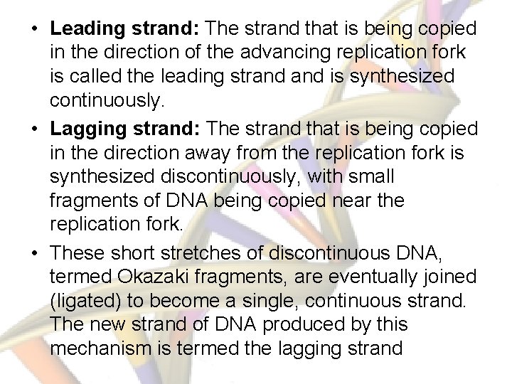  • Leading strand: The strand that is being copied in the direction of